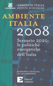 Ambiente Italia 2008. Scenario 2020: le politiche energetiche dell'Italia