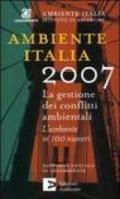 Ambiente Italia 2007. La gestione dei conflitti ambientali. L'ambiente in 100 numeri
