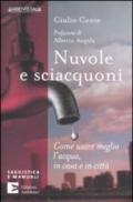 Nuvole e sciacquoni. Come usare meglio l'acqua in casa e in città