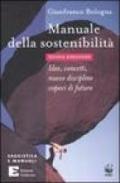 Manuale della sostenibilità. Idee, concetti, nuove discipline capaci di futuro