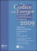 Il codice delle energie rinnovabili e dell'efficienza energetica 2009.Legislazione. Delibere dell'autorità. Giurisprudenza. Prassi. Norme regionali