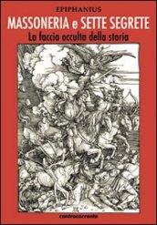 Massoneria e sette segrete. La faccia occulta della storia