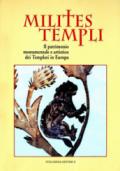 Milites templi. Il patrimonio monumentale e artistico dei templari in Europa. Ediz. illustrata