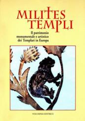 Milites templi. Il patrimonio monumentale e artistico dei templari in Europa. Ediz. illustrata