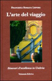 L'arte del viaggio. Itinerari di eccellenza in Umbria. Ediz. italiana , inglese, tedeschi e francese