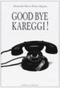 Good bye Kareggi!