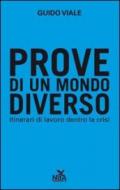 Prove di un mondo diverso. Itinerari di lavoro dentro la crisi