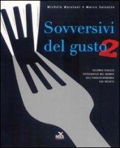 Sovversivi del gusto. Secondo viaggio fotografico nel mondo dell'enogastronomia che resiste