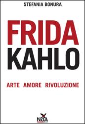 Frida Kahlo: Arte, amore, rivoluzione