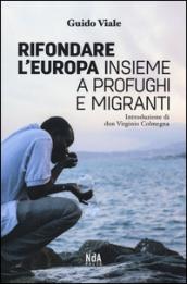 Rifondare l'Europa insieme a profughi e migranti