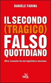 Il secondo (tragico) falso quotidiano. Altre cronache da una legislatura marziana