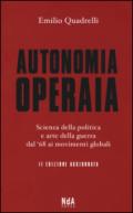 Autonomia operaia. Scienza della politica e arte della guerra dal '68 ai movimenti globali