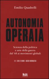 Autonomia operaia. Scienza della politica e arte della guerra dal '68 ai movimenti globali