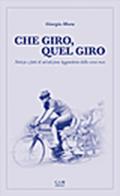 Che giro, quel giro. Notizie e fatti di un'edizione leggendaria della corsa rosa