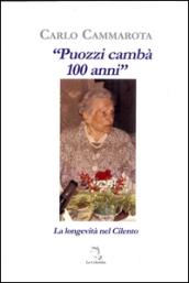 «Puozzi cambà 100 anni». La longevità nel Cilento