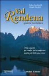 Val Rendena guida turistica. Alla scoperta dei luoghi, delle tradizioni e delle più belle escursioni