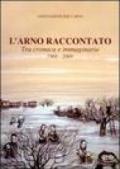 L'Arno raccontato. Tra cronaca e immaginario 1966-2006