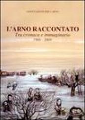 L'Arno raccontato. Tra cronaca e immaginario 1966-2006