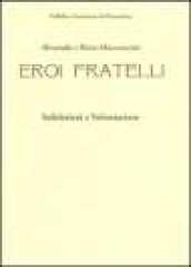 Alvarado e Bixio Marconcini. Eroi fratelli. Solidarietà e volontariato. Ediz. illustrata