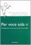 Per voce sola 10. Antologia del concorso per autori di monologhi