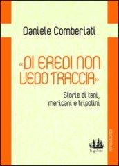 «Di eredi non vedo traccia». Storie di tani, mericani e tripolini