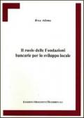 Il ruolo delle fondazioni bancarie per lo sviluppo locale