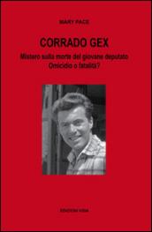 Corrado Gex. Mistero sulla morte del giovane deputato. Omicidio o fatalità?