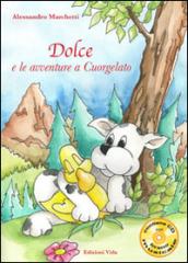 Dolce e le avventure a Cuorgelato. Ediz. illustrata. Con CD Audio