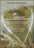 Il «Downstaging» della sindrome metabolica. La regressione della sindrome metabolica, un'azione preventiva per cuore e cancro