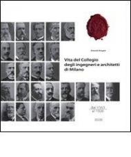 Vita del collegio degli ingegneri e architetti di Milano dal 1563 al 1926