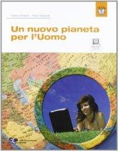 Un nuovo pianeta per l'uomo. Per le Scuole superiori. Con CD-ROM