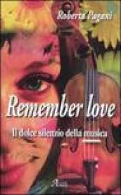 Remember love. Il dolce silenzio della musica