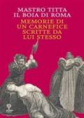 Mastro Titta, il boia di Roma. Memorie di un carnefice scritte da lui stesso