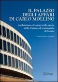 Il Palazzo degli affari di Carlo Mollino. Architetto d'autore nella storia della Camera di commercio di Torino. Con CD-ROM