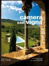 Camera con vigna. Ospitalità di charme nei vigneti italiani