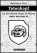 Totenkopf. La divisione Testa di morto della Waffen SS