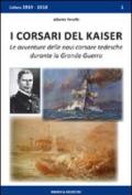 I corsari del Kaiser. Le avventure delle navi corsare tedesche durante la Grande Guerra
