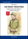 Un eroe triestino. Fabio Carniel nelle lettere e nel diario di guerra