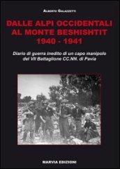 Dalle Alpi occidentali al monte Beshishtit. 1940-1941. Diario di guerra inedito di un capomanipolo del VII Battaglione CC.NN. di Pavia