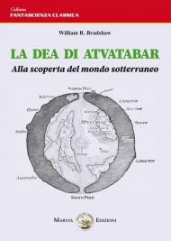 La dea di Atvatabar. Alla scoperta del mondo sotterraneo