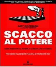 Scacco al potere. Come resistere al potere e ai media che lo amano