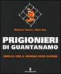 Prigionieri di Guantanamo. Quello che il mondo deve sapere