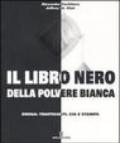 Il libro nero della polvere bianca. Droga: trafficanti, CIA e stampa