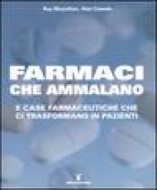 Farmaci che ammalano e case farmaceutiche che ci trasformano in pazienti