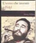 L'uomo che inventò Fidel