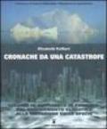 Cronache da una catastrofe. Viaggio in un pianeta in pericolo: dal cambiamento climatico alla mutazione delle specie