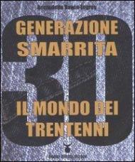 Generazione smarrita. Il mondo dei trentenni