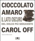 Cioccolato amaro. Il lato oscuro del dolce più seducente