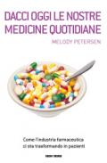 Dacci oggi le nostre medicine quotidiane. Venditori senza scrupoli, medici corrotti e malati immaginari