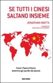 Se tutti i cinesi saltano insieme. Come il paese di mezzo determina gli equilibri del pianeta